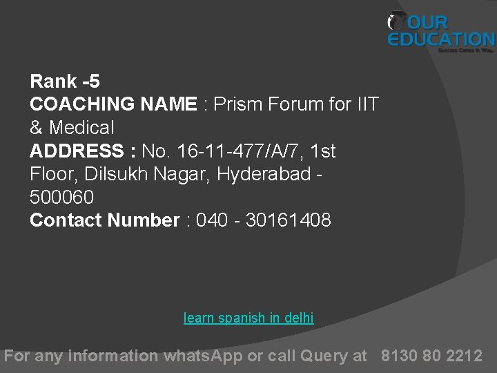 Rank -5 COACHING NAME : Prism Forum for IIT & Medical ADDRESS : No.