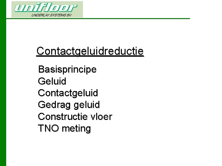 Contactgeluidreductie Basisprincipe Geluid Contactgeluid Gedrag geluid Constructie vloer TNO meting 