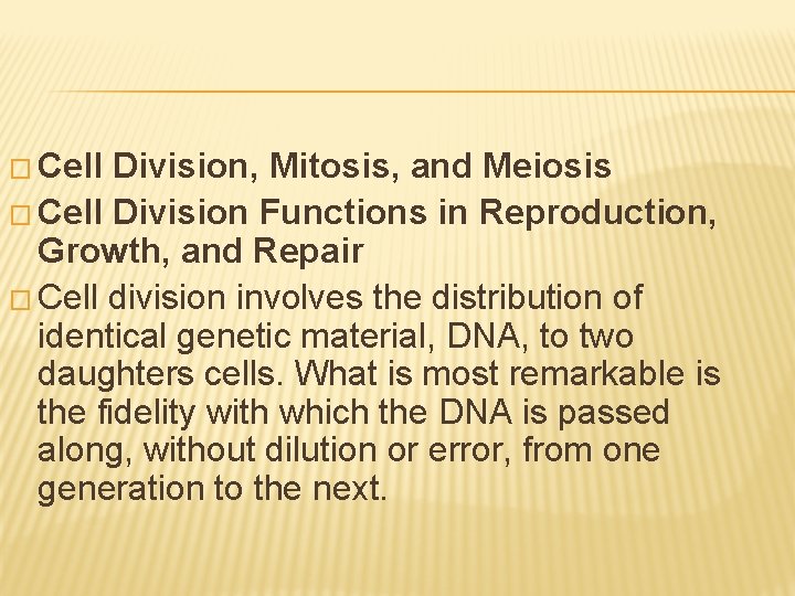 � Cell Division, Mitosis, and Meiosis � Cell Division Functions in Reproduction, Growth, and