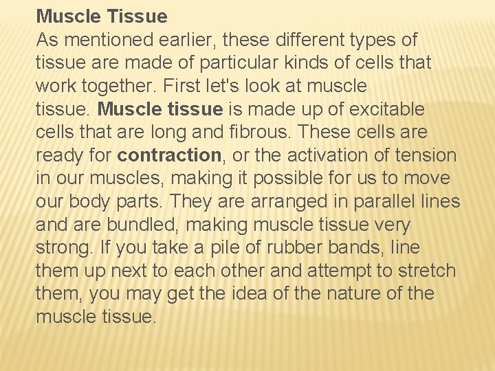 Muscle Tissue As mentioned earlier, these different types of tissue are made of particular