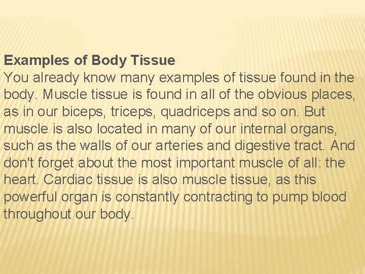 Examples of Body Tissue You already know many examples of tissue found in the