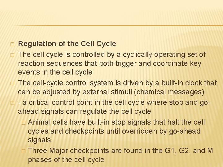 � � Regulation of the Cell Cycle The cell cycle is controlled by a