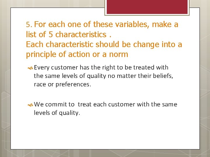 5. For each one of these variables, make a list of 5 characteristics. Each