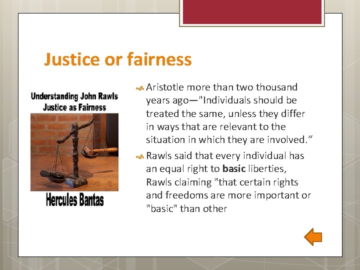 Justice or fairness Aristotle more than two thousand years ago—"Individuals should be treated the