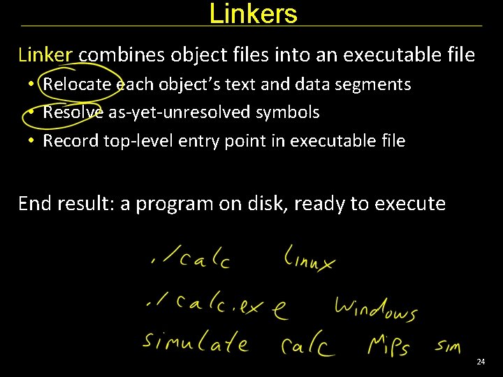 Linkers Linker combines object files into an executable file • Relocate each object’s text