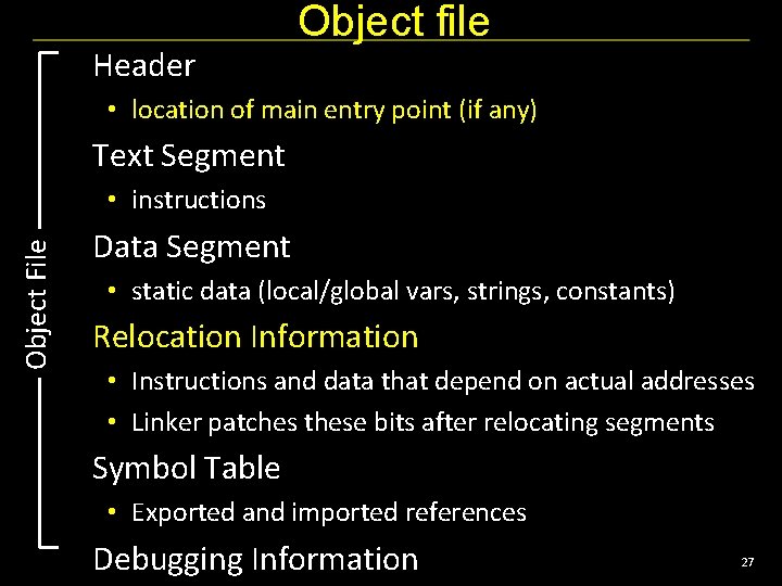 Header Object file • location of main entry point (if any) Text Segment Object