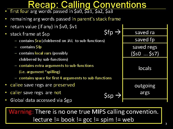  • • Recap: Calling Conventions first four arg words passed in $a 0,