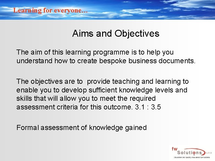 Learning for everyone… Aims and Objectives The aim of this learning programme is to