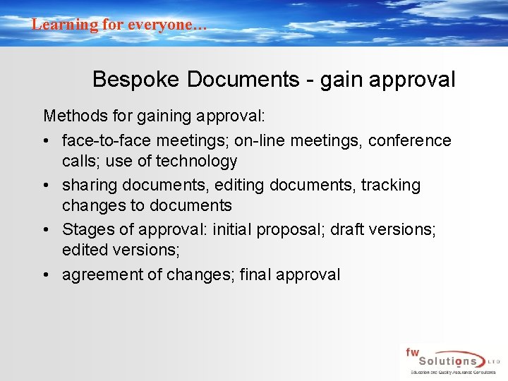 Learning for everyone… Bespoke Documents - gain approval Methods for gaining approval: • face-to-face