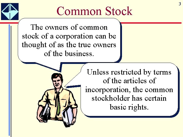 Common Stock The owners of common stock of a corporation can be thought of