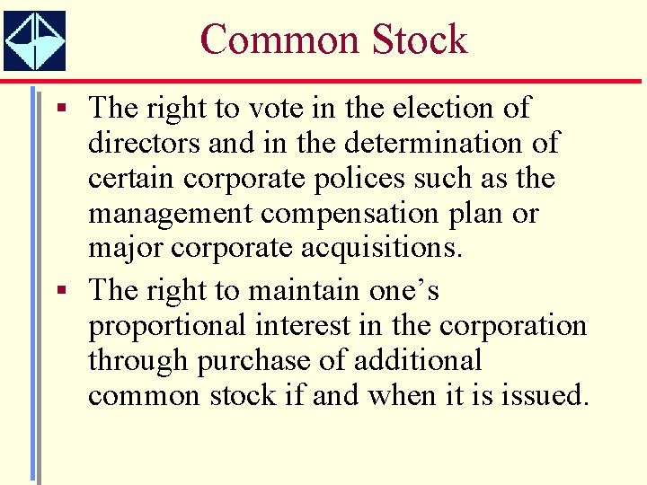 Common Stock § The right to vote in the election of directors and in