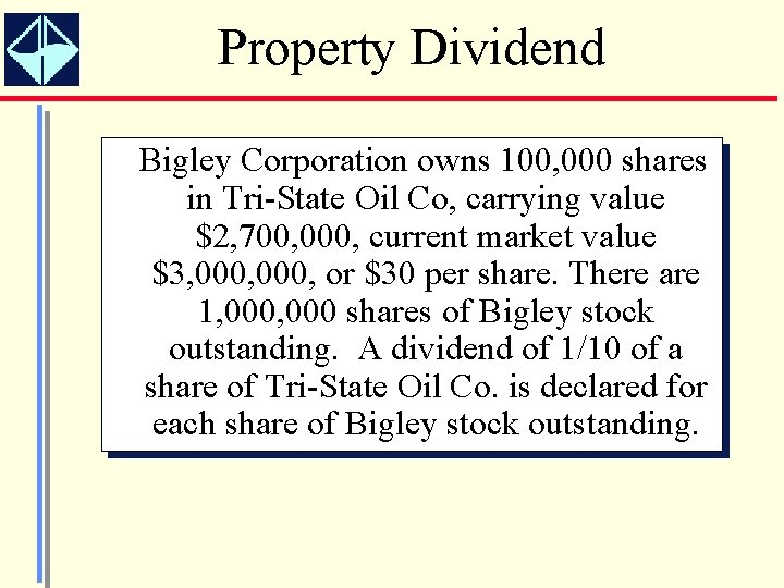 Property Dividend Bigley Corporation owns 100, 000 shares in Tri-State Oil Co, carrying value