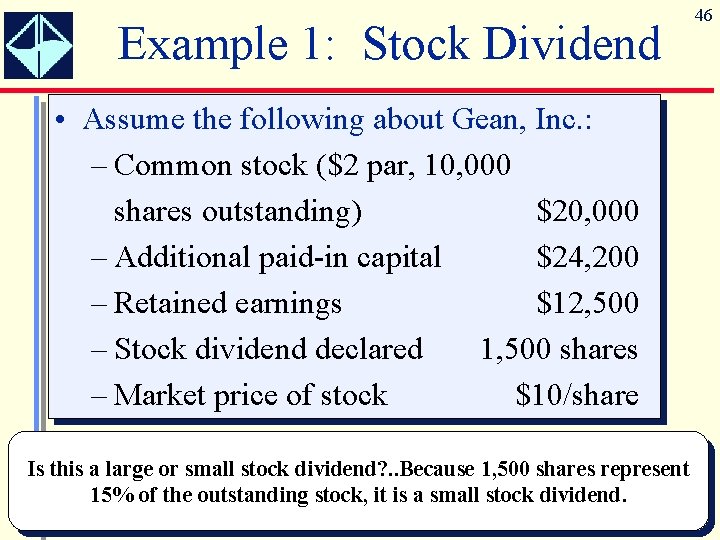 Example 1: Stock Dividend • Assume the following about Gean, Inc. : – Common