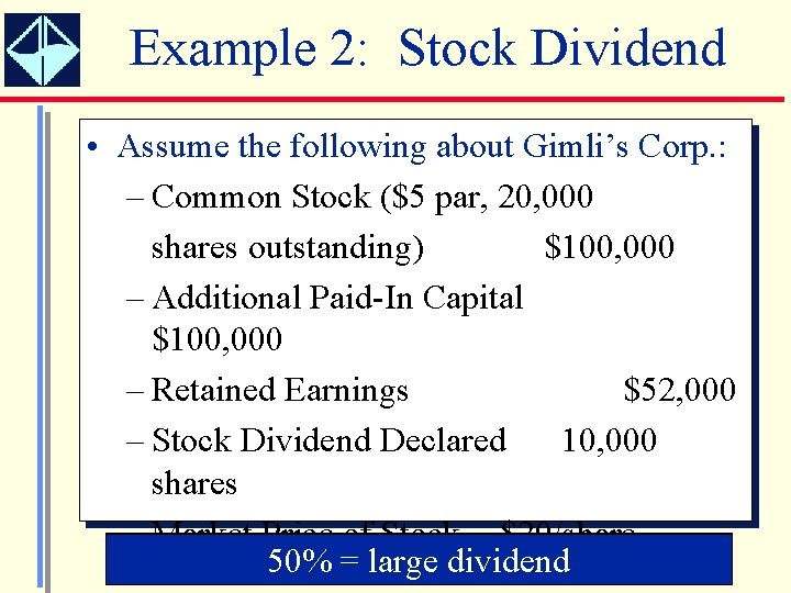 Example 2: Stock Dividend • Assume the following about Gimli’s Corp. : – Common