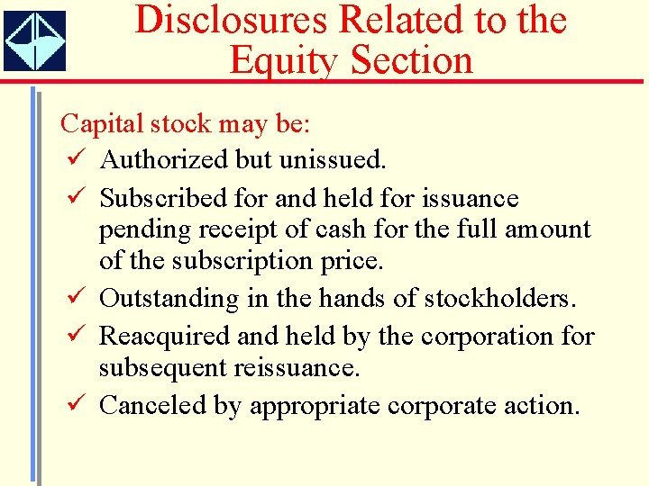 Disclosures Related to the Equity Section Capital stock may be: ü Authorized but unissued.