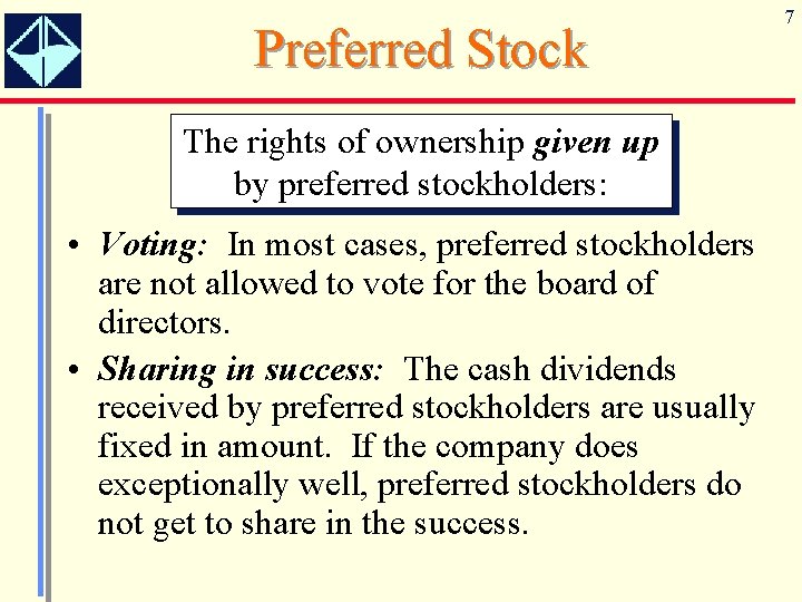 Preferred Stock The rights of ownership given up by preferred stockholders: • Voting: In