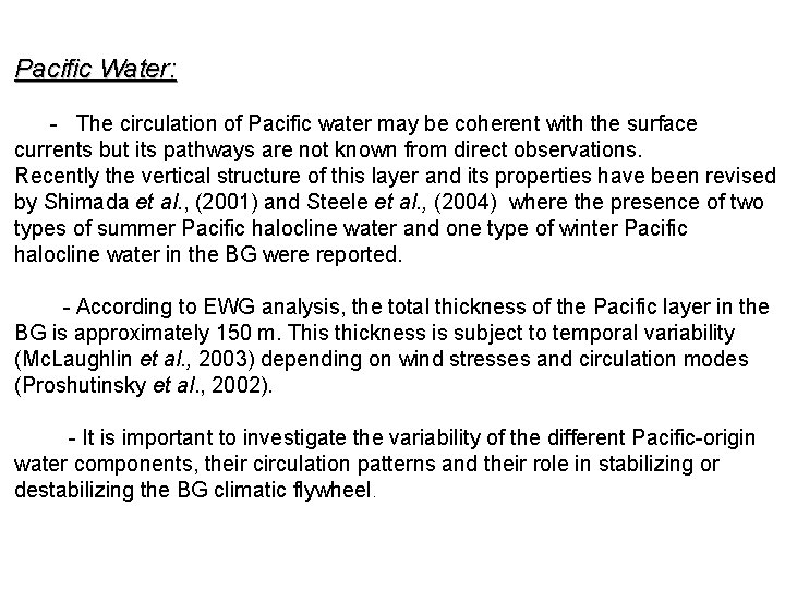 Pacific Water: - The circulation of Pacific water may be coherent with the surface