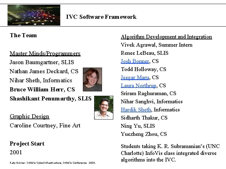 IVC Software Framework The Team Master Minds/Programmers Jason Baumgartner, SLIS Nathan James Deckard, CS
