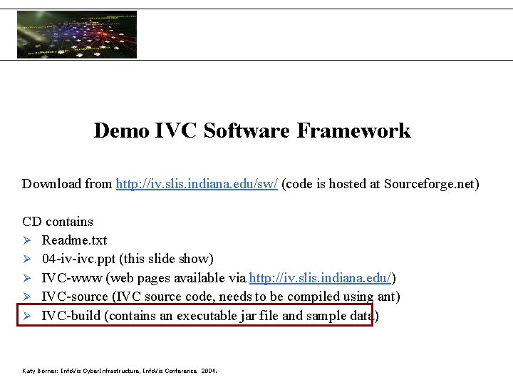 Demo IVC Software Framework Download from http: //iv. slis. indiana. edu/sw/ (code is hosted