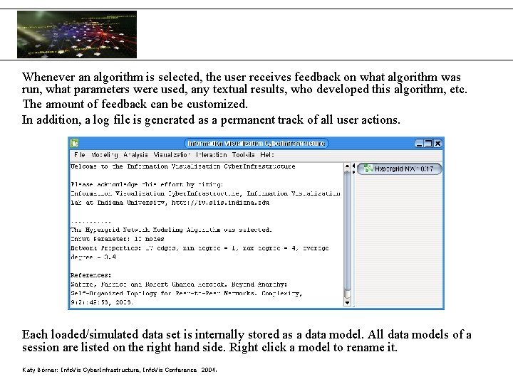 Whenever an algorithm is selected, the user receives feedback on what algorithm was run,