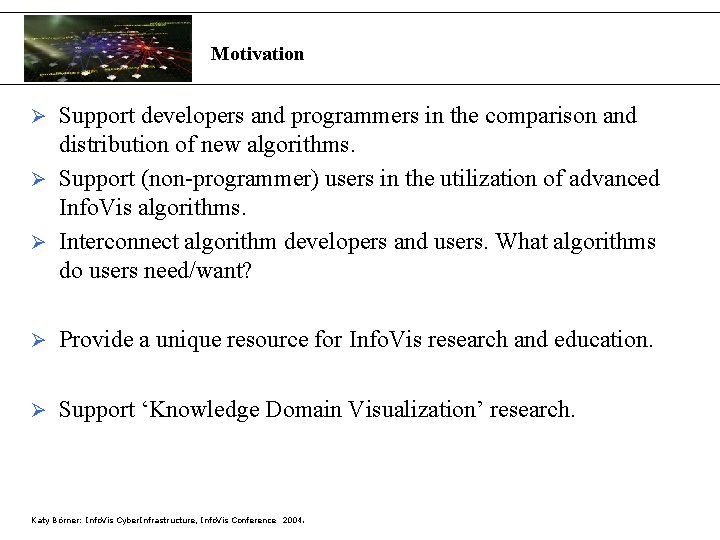 Motivation Support developers and programmers in the comparison and distribution of new algorithms. Ø
