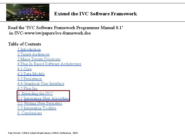 Extend the IVC Software Framework Read the ‘IVC Software Framework Programmer Manual 0. 1’