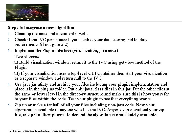 Steps to integrate a new algorithm 1. Clean up the code and document it