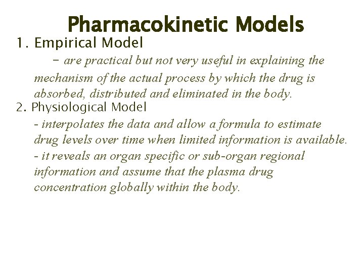 Pharmacokinetic Models 1. Empirical Model - are practical but not very useful in explaining