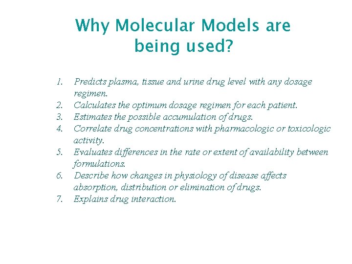 Why Molecular Models are being used? 1. 2. 3. 4. 5. 6. 7. Predicts
