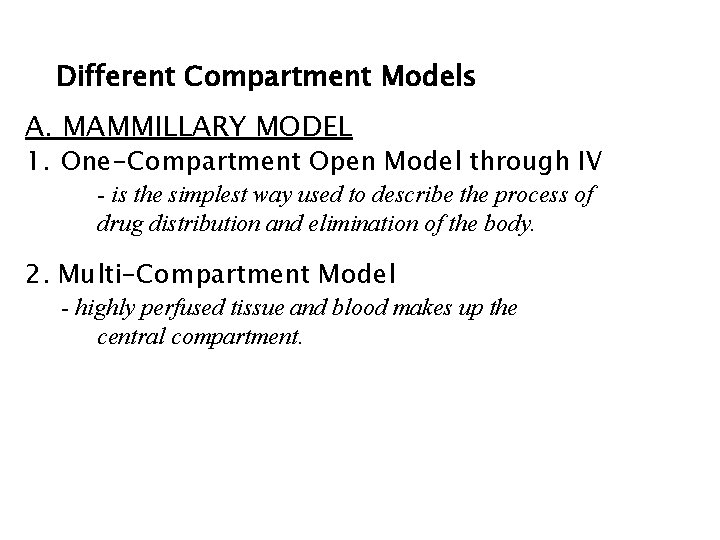 Different Compartment Models A. MAMMILLARY MODEL 1. One-Compartment Open Model through IV - is