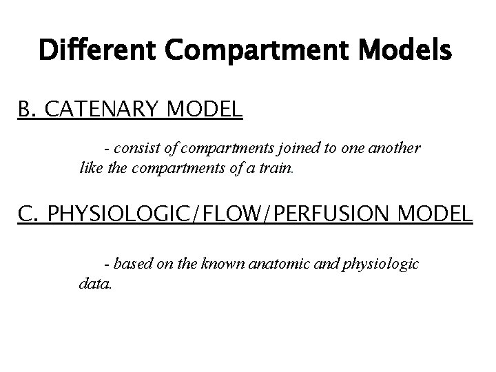 Different Compartment Models B. CATENARY MODEL - consist of compartments joined to one another