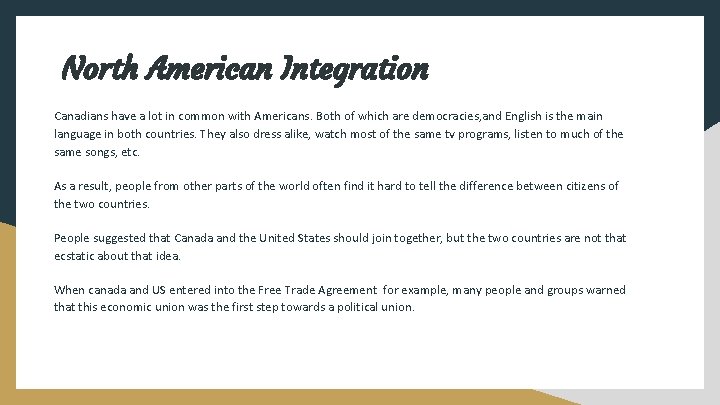 North American Integration Canadians have a lot in common with Americans. Both of which