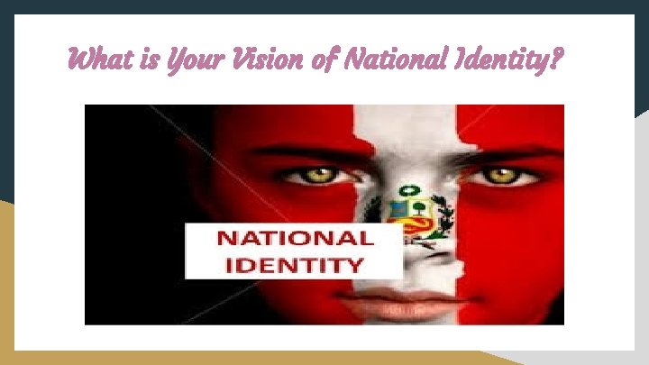 What is Your Vision of National Identity? 