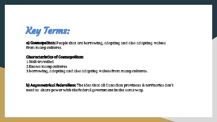 Key Terms: a) Cosmopolitan: People that are borrowing, adopting and also adapting values from