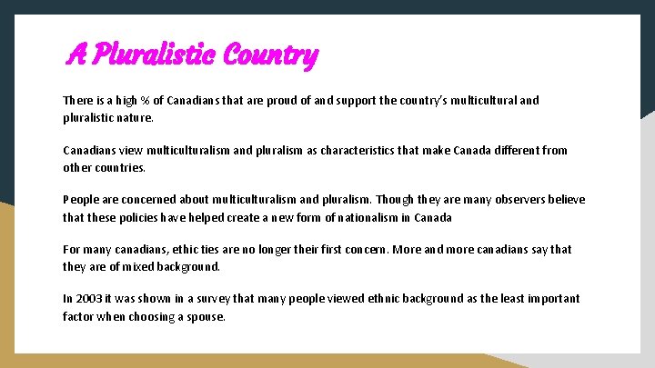 A Pluralistic Country There is a high % of Canadians that are proud of