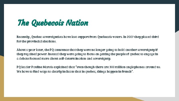 The Quebecois Nation Recently , Quebec sovereigntists have lost support from Quebecois voters. In