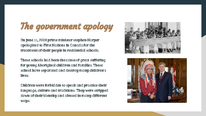 The government apology On june 11, 2008 prime minister stephen Harper apologized to First