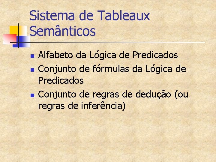 Sistema de Tableaux Semânticos n n n Alfabeto da Lógica de Predicados Conjunto de