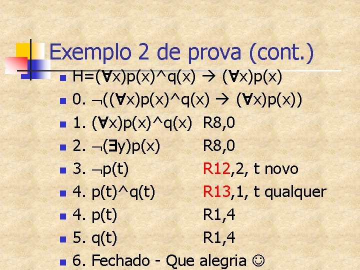 Exemplo 2 de prova (cont. ) n n n n n H=( x)p(x)^q(x) (