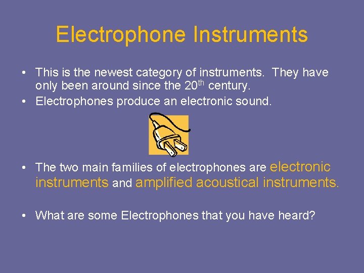 Electrophone Instruments • This is the newest category of instruments. They have only been