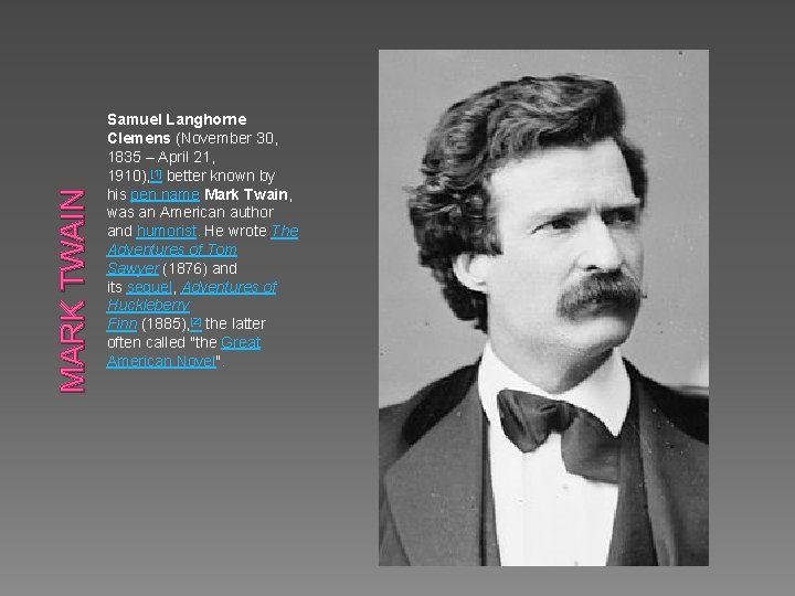 MARK TWAIN Samuel Langhorne Clemens (November 30, 1835 – April 21, 1910), [1] better