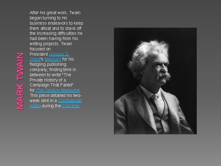 MARK TWAIN After his great work, Twain began turning to his business endeavors to