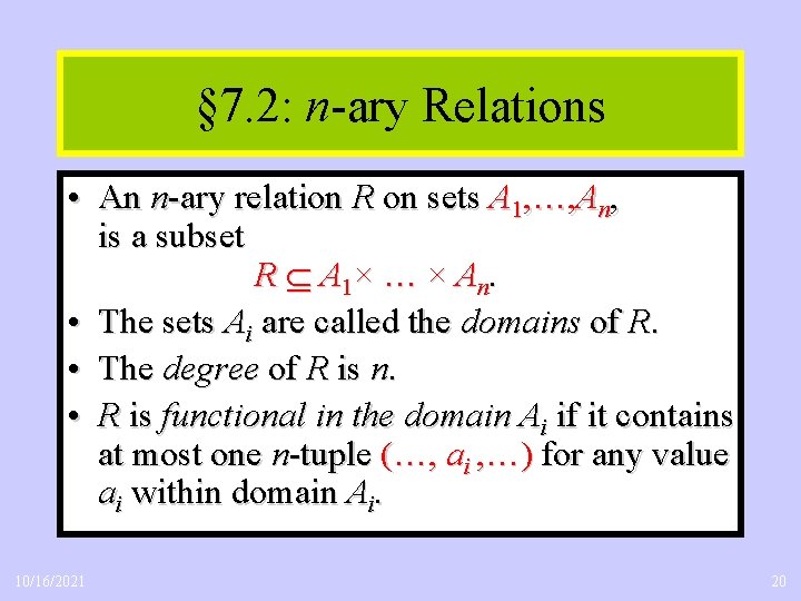 § 7. 2: n-ary Relations • An n-ary relation R on sets A 1,