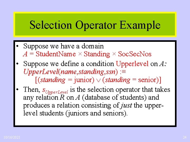 Selection Operator Example • Suppose we have a domain A = Student. Name ×
