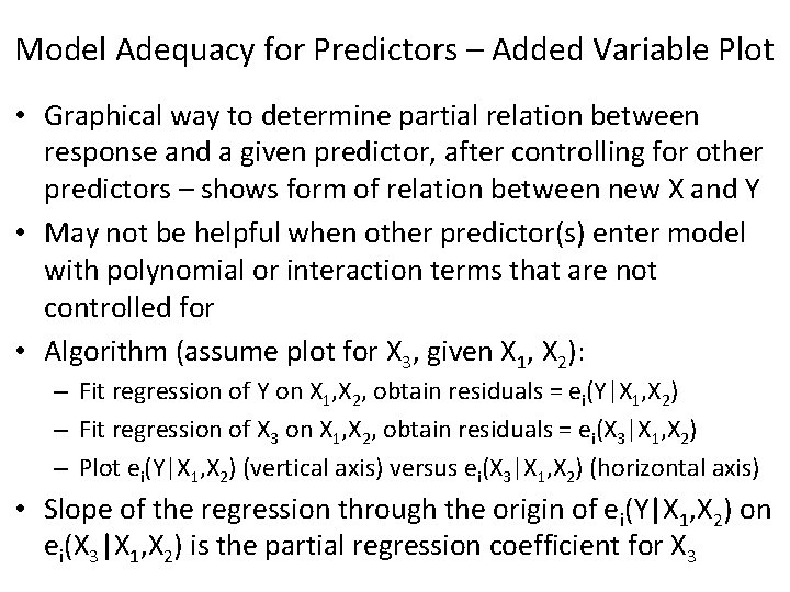 Model Adequacy for Predictors – Added Variable Plot • Graphical way to determine partial