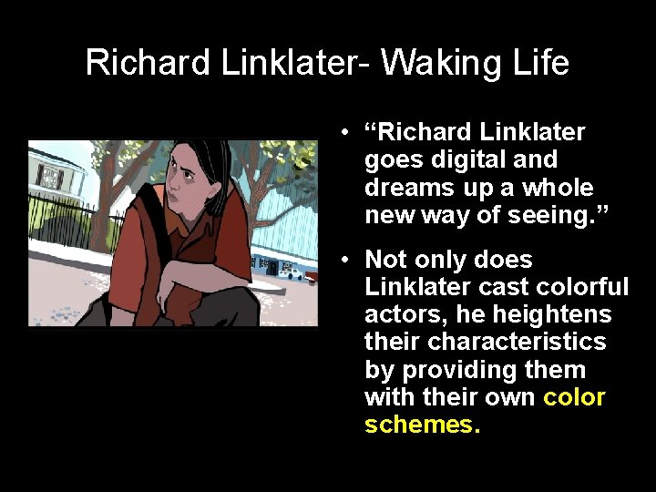 Richard Linklater- Waking Life • “Richard Linklater goes digital and dreams up a whole