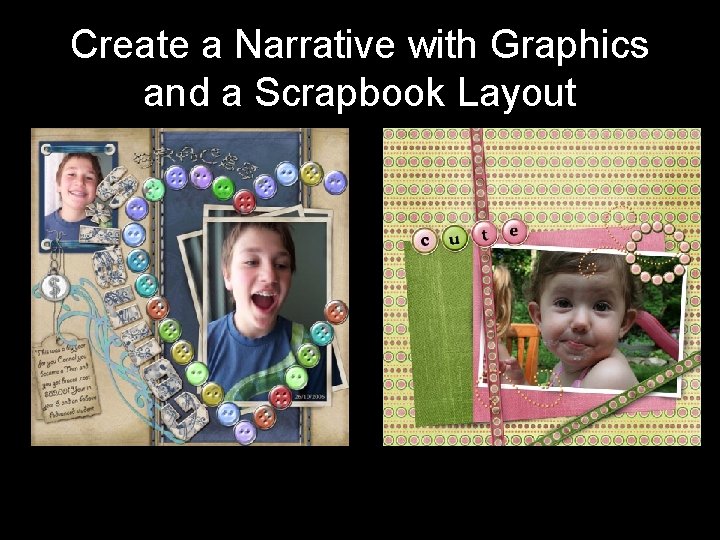 Create a Narrative with Graphics and a Scrapbook Layout 