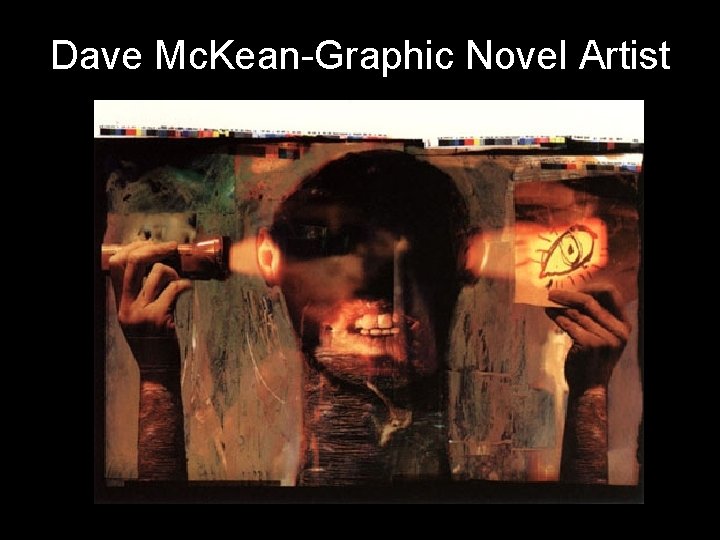 Dave Mc. Kean-Graphic Novel Artist 