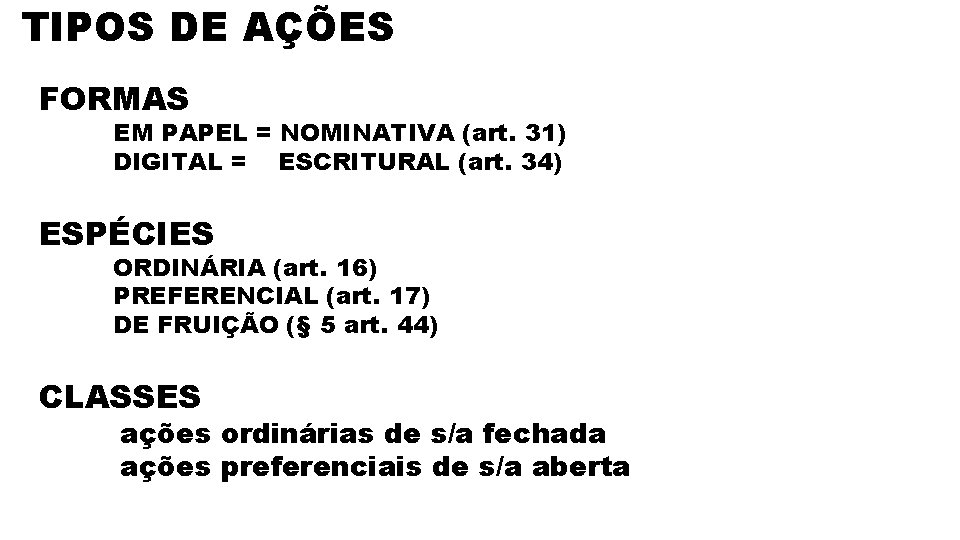 TIPOS DE AÇÕES FORMAS EM PAPEL = NOMINATIVA (art. 31) DIGITAL = ESCRITURAL (art.