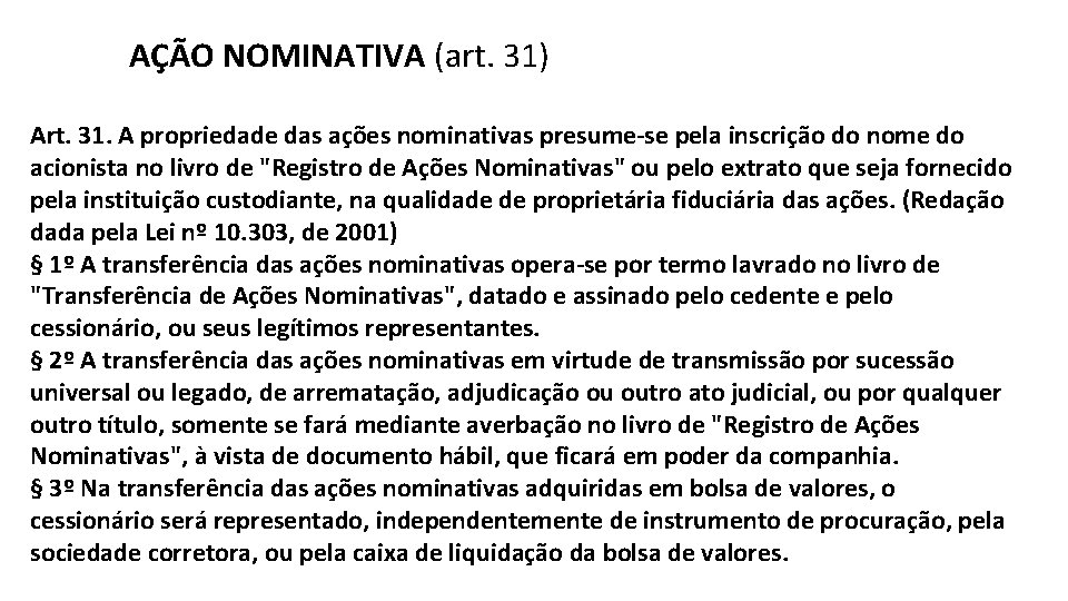 AÇÃO NOMINATIVA (art. 31) Art. 31. A propriedade das ações nominativas presume-se pela inscrição